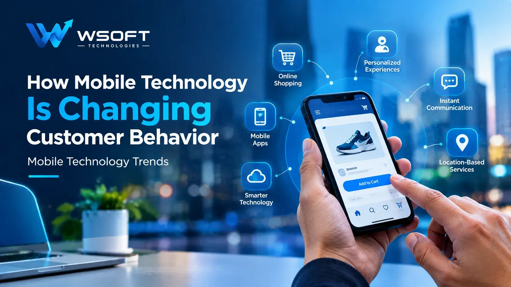 Mobile technology and its impact on modern customer behavior